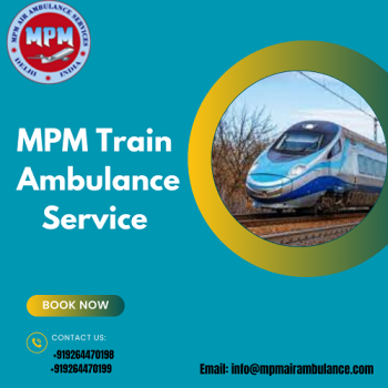 Choose MPM Train Ambulance In Silchar With Intensive Care