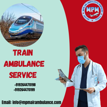 Available MPM Train Ambulance Service In Kolkata With 24-Hour Patient Shifting